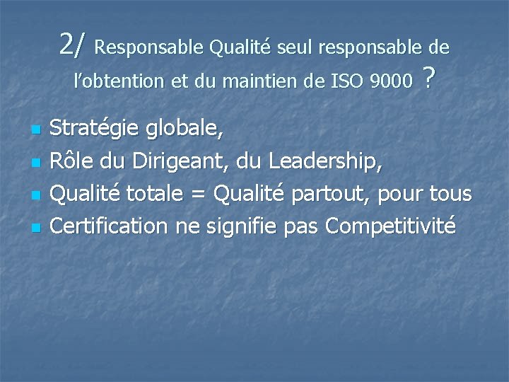 2/ Responsable Qualité seul responsable de l’obtention et du maintien de ISO 9000 ?