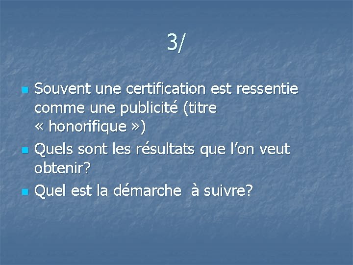 3/ n n n Souvent une certification est ressentie comme une publicité (titre «