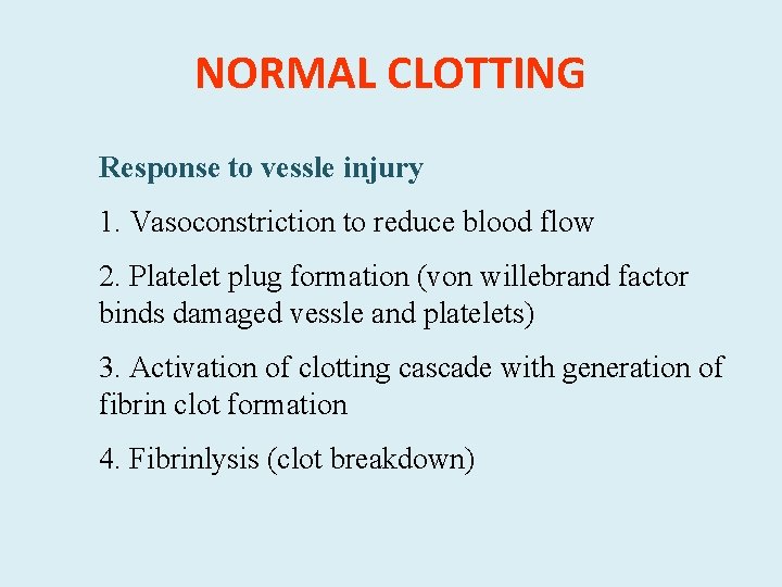NORMAL CLOTTING Response to vessle injury 1. Vasoconstriction to reduce blood flow 2. Platelet