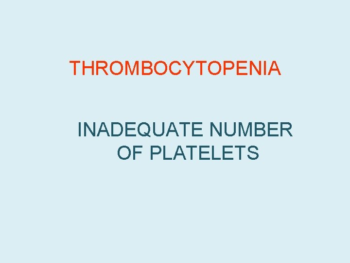 THROMBOCYTOPENIA INADEQUATE NUMBER OF PLATELETS 