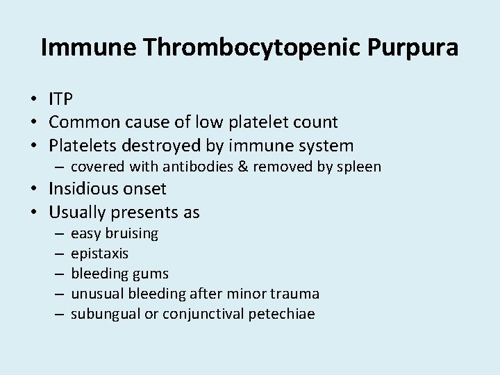 Immune Thrombocytopenic Purpura • ITP • Common cause of low platelet count • Platelets