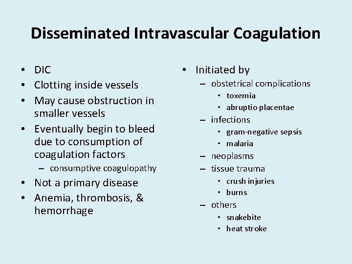 Disseminated Intravascular Coagulation • DIC • Clotting inside vessels • May cause obstruction in