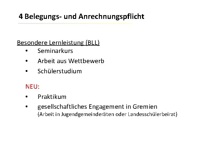 4 Belegungs- und Anrechnungspflicht Besondere Lernleistung (BLL) • Seminarkurs • Arbeit aus Wettbewerb •