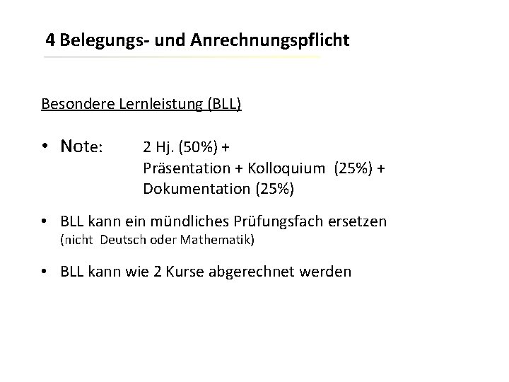 4 Belegungs- und Anrechnungspflicht Besondere Lernleistung (BLL) • Note: 2 Hj. (50%) + Präsentation
