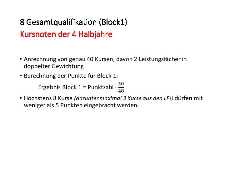 8 Gesamtqualifikation (Block 1) Kursnoten der 4 Halbjahre • 