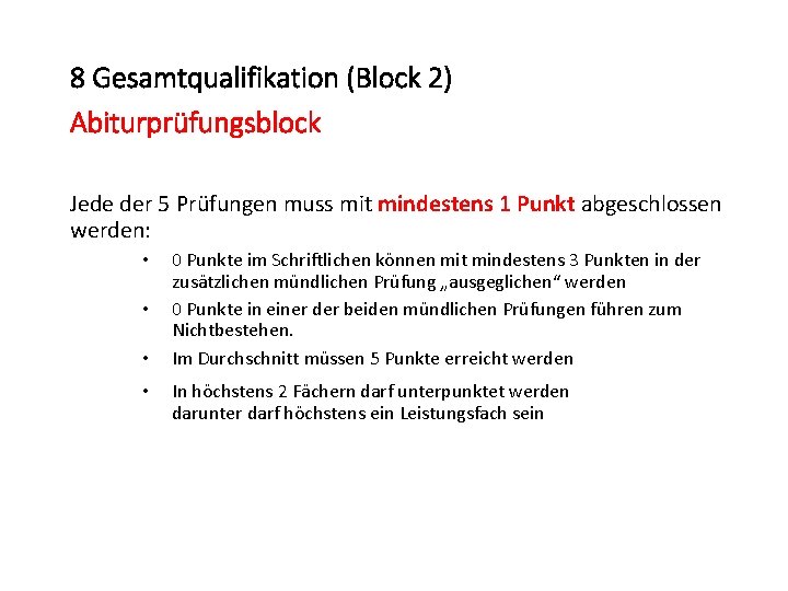 8 Gesamtqualifikation (Block 2) Abiturprüfungsblock Jede der 5 Prüfungen muss mit mindestens 1 Punkt