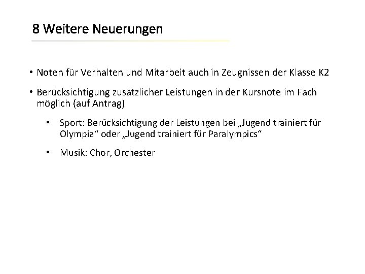 8 Weitere Neuerungen • Noten für Verhalten und Mitarbeit auch in Zeugnissen der Klasse