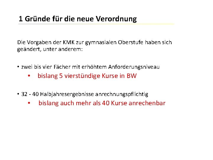 1 Gründe für die neue Verordnung Die Vorgaben der KMK zur gymnasialen Oberstufe haben