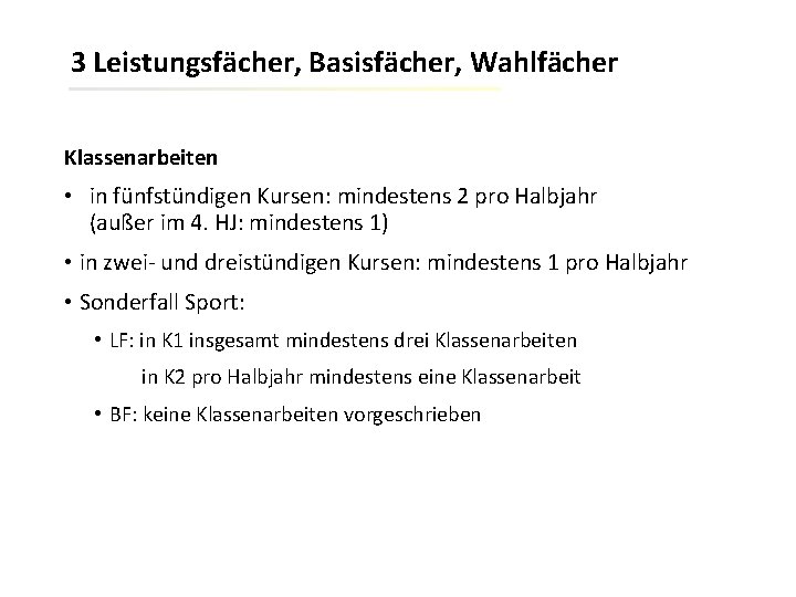 3 Leistungsfächer, Basisfächer, Wahlfächer Klassenarbeiten • in fünfstündigen Kursen: mindestens 2 pro Halbjahr (außer