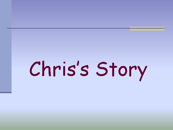 Chris’s Story 
