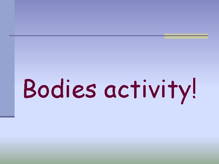 Bodies activity! 