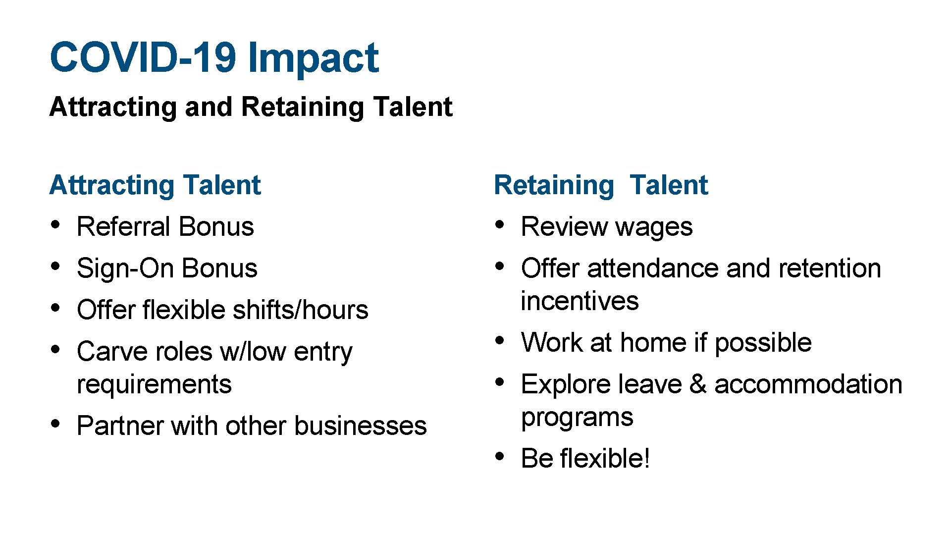 COVID-19 Impact Attracting and Retaining Talent Attracting Talent Retaining Talent • • • Review