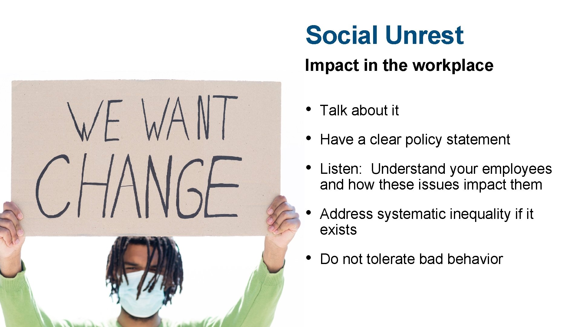 Social Unrest Impact in the workplace • Talk about it • Have a clear