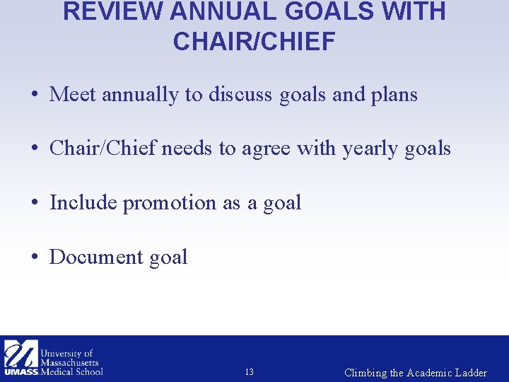 REVIEW ANNUAL GOALS WITH CHAIR/CHIEF • Meet annually to discuss goals and plans •