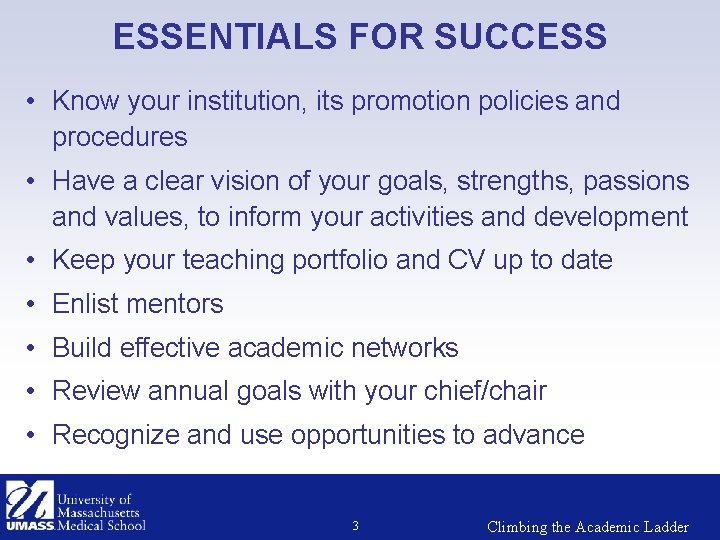 ESSENTIALS FOR SUCCESS • Know your institution, its promotion policies and procedures • Have