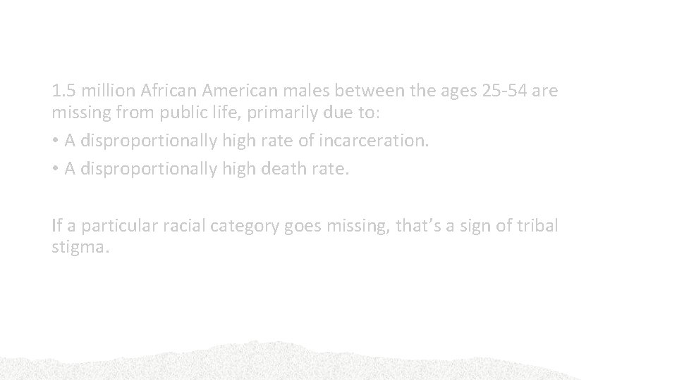 Missing Black Men 1. 5 million African American males between the ages 25 -54