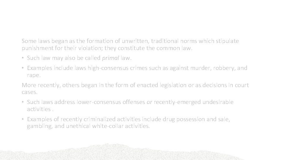 Summary Some laws began as the formation of unwritten, traditional norms which stipulate punishment