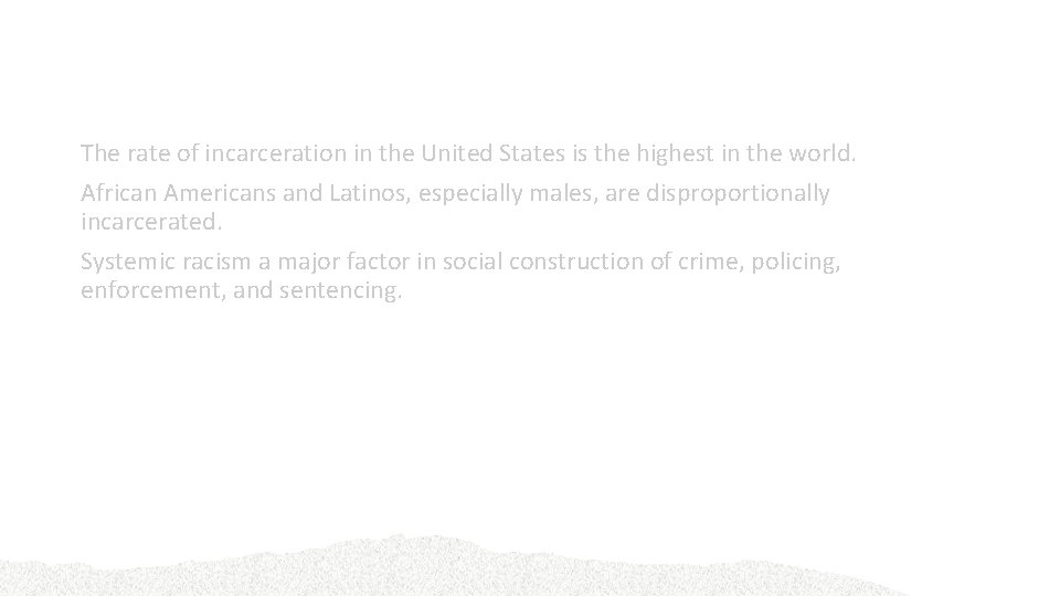 Summary (Continued) The rate of incarceration in the United States is the highest in