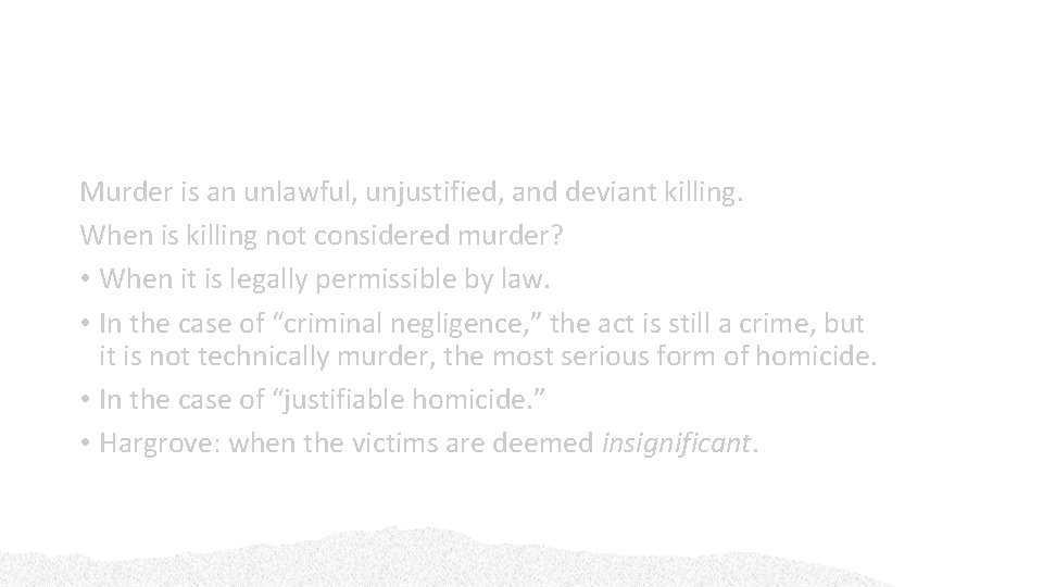 The Social Construction of Murder is an unlawful, unjustified, and deviant killing. When is