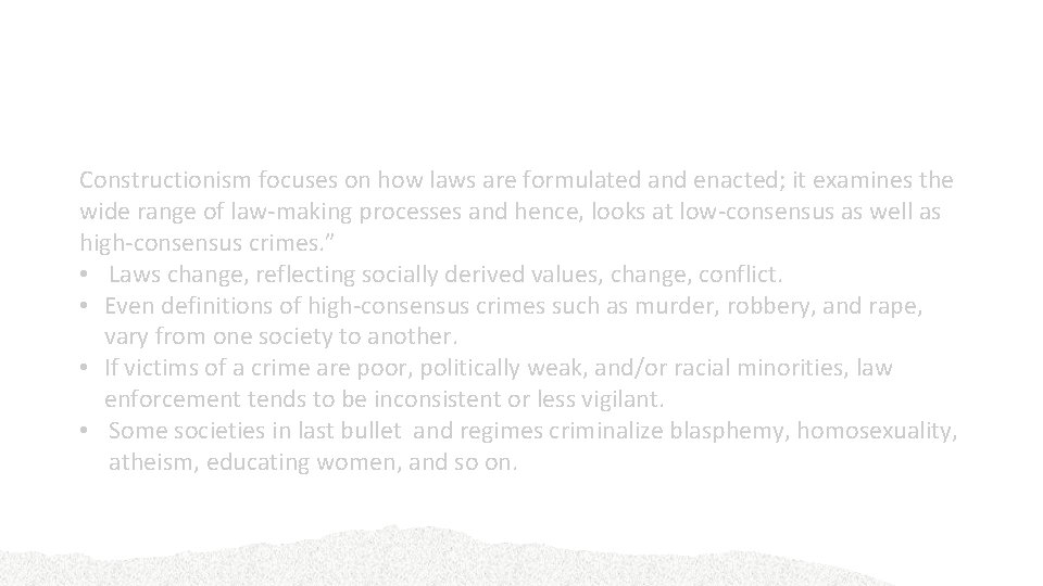 Constructionism vs Positivism Revisited Constructionism focuses on how laws are formulated and enacted; it