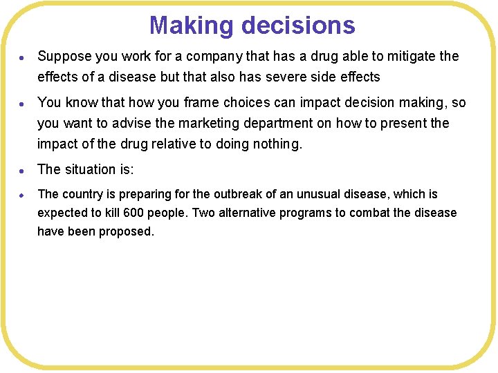 Making decisions l l Suppose you work for a company that has a drug