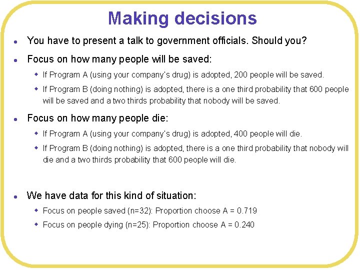 Making decisions l You have to present a talk to government officials. Should you?