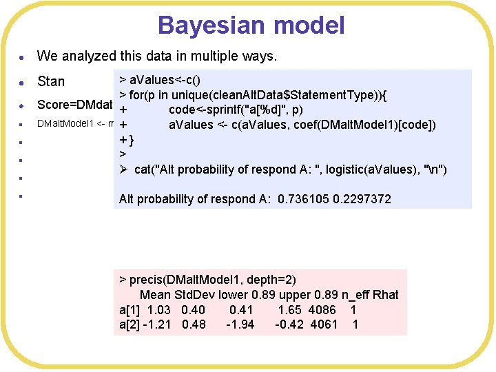 Bayesian model l We analyzed this data in multiple ways. l Stan l l