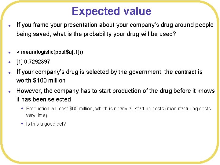 Expected value l If you frame your presentation about your company’s drug around people