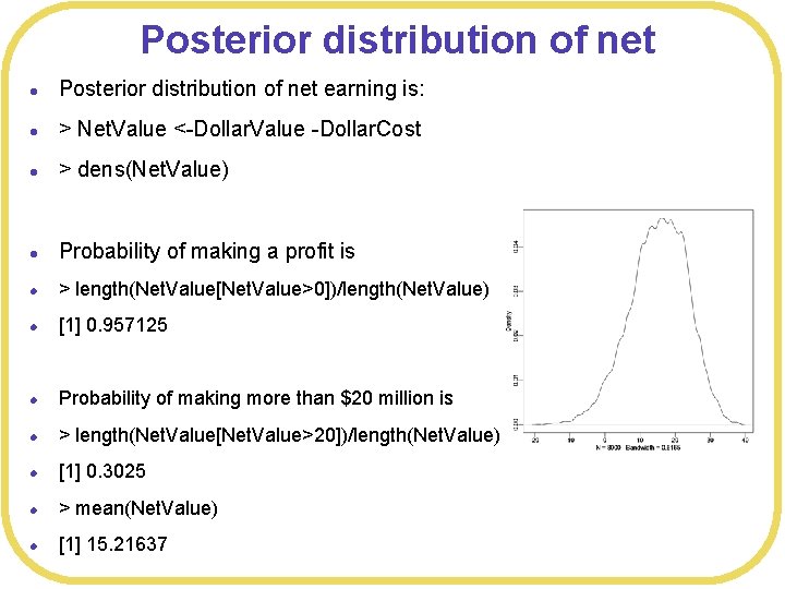 Posterior distribution of net l Posterior distribution of net earning is: l > Net.
