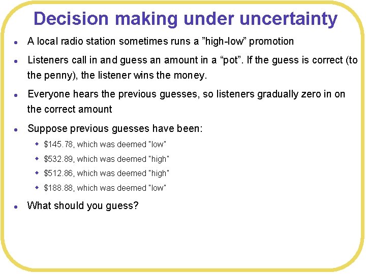 Decision making under uncertainty l l A local radio station sometimes runs a ”high-low”