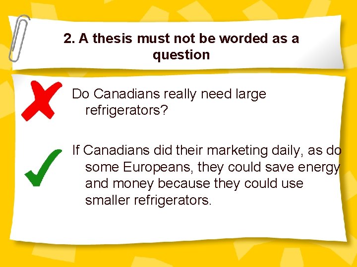 2. A thesis must not be worded as a question Do Canadians really need