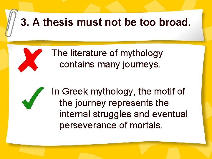 3. A thesis must not be too broad. The literature of mythology contains many