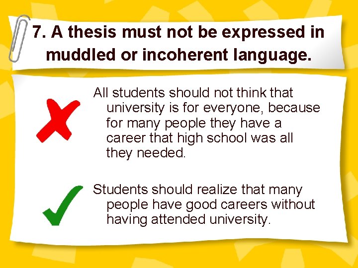 7. A thesis must not be expressed in muddled or incoherent language. All students