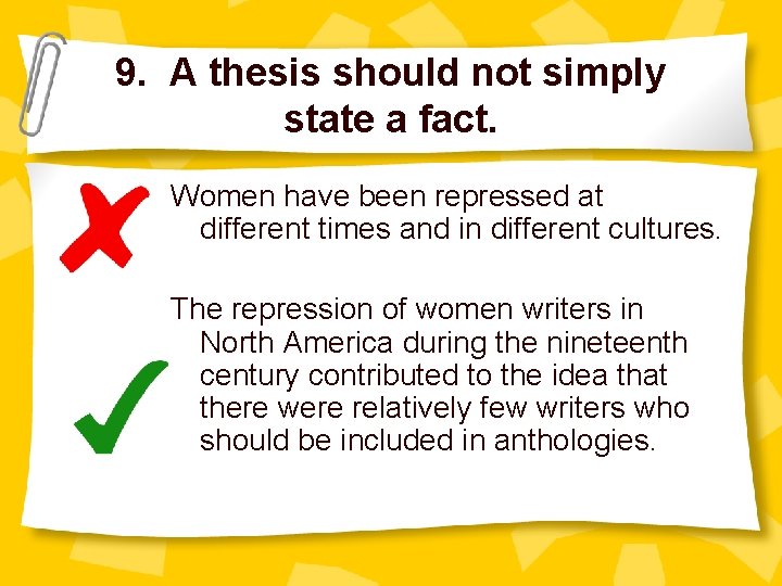 9. A thesis should not simply state a fact. Women have been repressed at