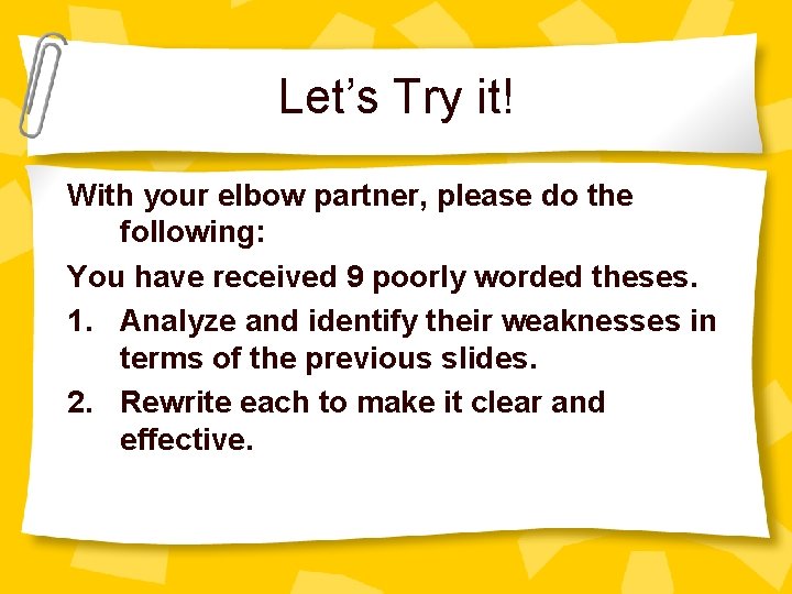 Let’s Try it! With your elbow partner, please do the following: You have received