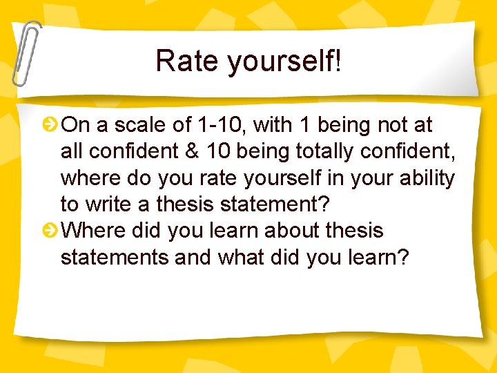 Rate yourself! On a scale of 1 -10, with 1 being not at all