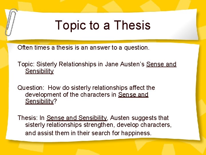 Topic to a Thesis Often times a thesis is an answer to a question.