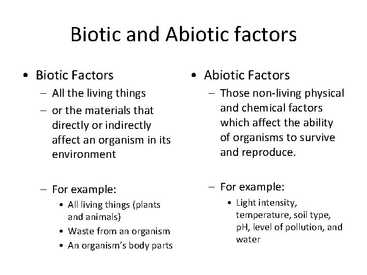 Biotic and Abiotic factors • Biotic Factors • Abiotic Factors – All the living