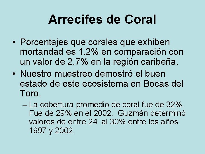 Arrecifes de Coral • Porcentajes que corales que exhiben mortandad es 1. 2% en