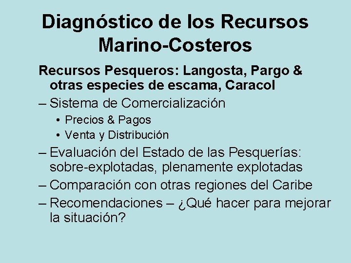 Diagnóstico de los Recursos Marino-Costeros Recursos Pesqueros: Langosta, Pargo & otras especies de escama,