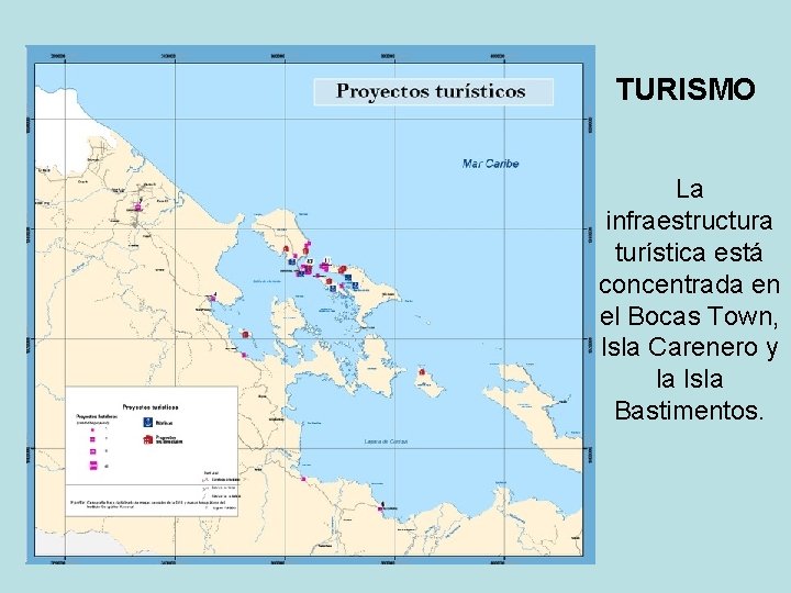 TURISMO La infraestructura turística está concentrada en el Bocas Town, Isla Carenero y la