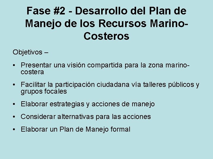 Fase #2 - Desarrollo del Plan de Manejo de los Recursos Marino. Costeros Objetivos