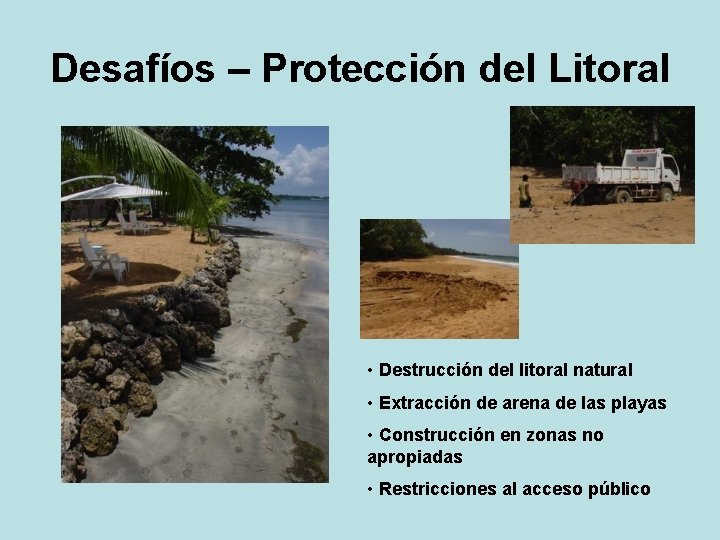 Desafíos – Protección del Litoral • Destrucción del litoral natural • Extracción de arena