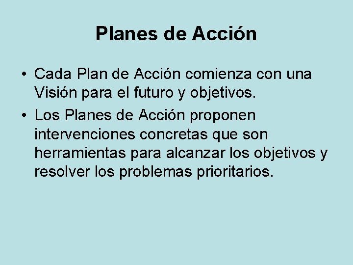 Planes de Acción • Cada Plan de Acción comienza con una Visión para el