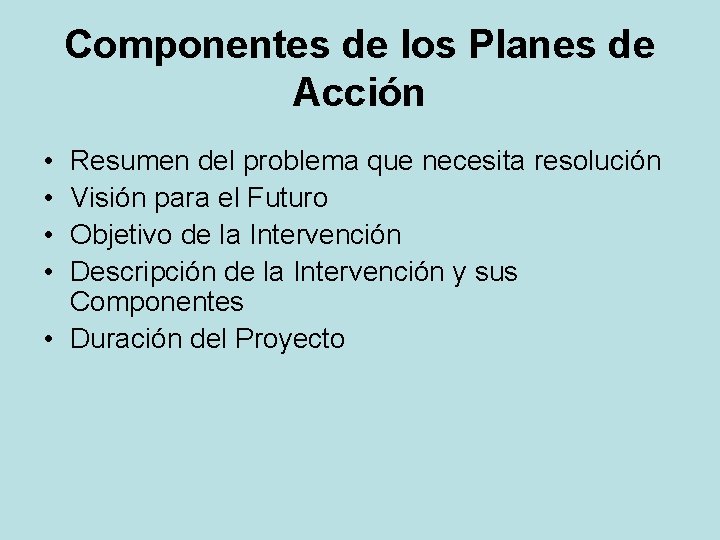 Componentes de los Planes de Acción • • Resumen del problema que necesita resolución