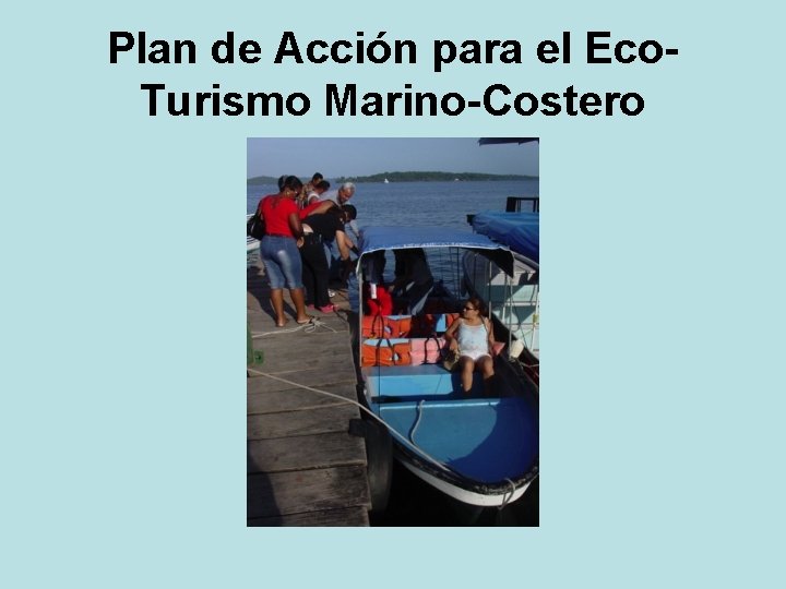 Plan de Acción para el Eco. Turismo Marino-Costero 
