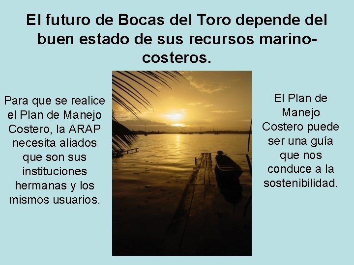 El futuro de Bocas del Toro depende del buen estado de sus recursos marinocosteros.