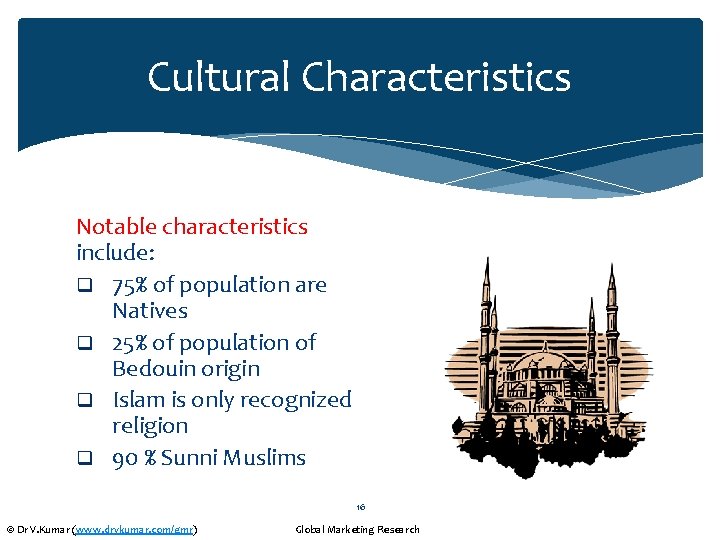 Cultural Characteristics Notable characteristics include: q 75% of population are Natives q 25% of