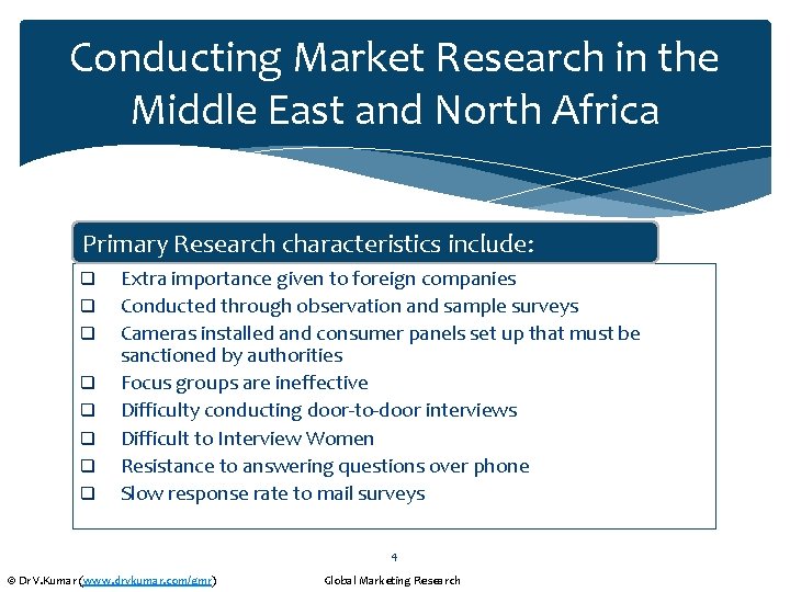 Conducting Market Research in the Middle East and North Africa Primary Research characteristics include: