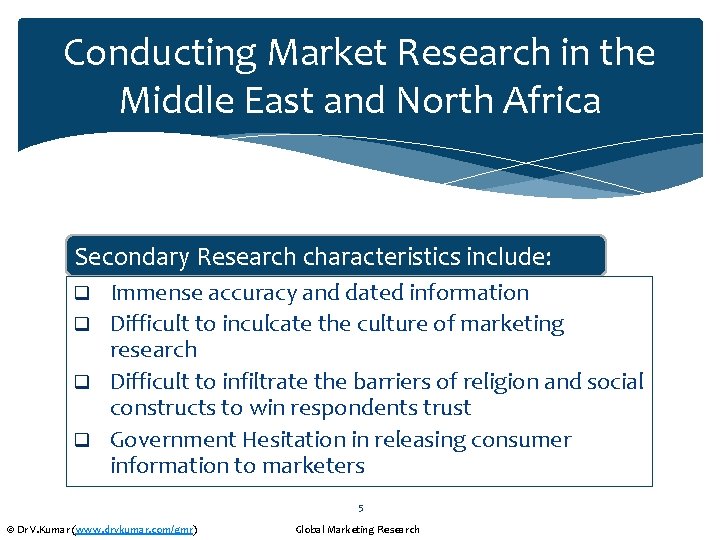 Conducting Market Research in the Middle East and North Africa Secondary Research characteristics include: